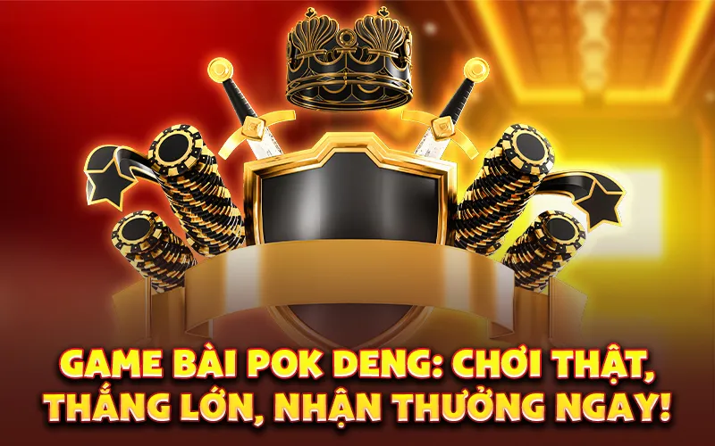 Game bài Pok Deng: Chơi thật, thắng lớn, nhận thưởng ngay!