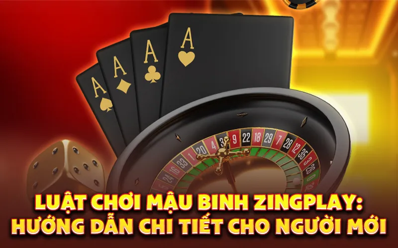 Luật chơi mậu binh Zingplay: Hướng dẫn chi tiết cho người mới