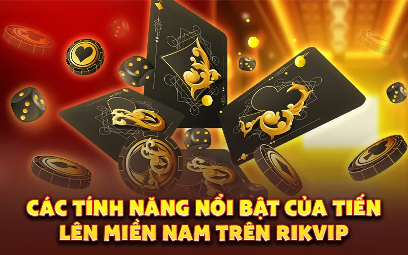 Các tính năng nổi bật của Rikvip dành cho bài tiến lên miền Nam