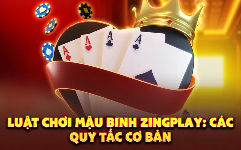 Luật chơi mậu binh Zingplay: Các quy tắc cơ bản
