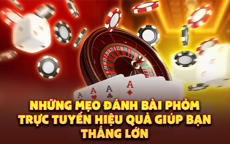 Những mẹo đánh bài phỏm trực tuyến hiệu quả giúp bạn thắng lớn