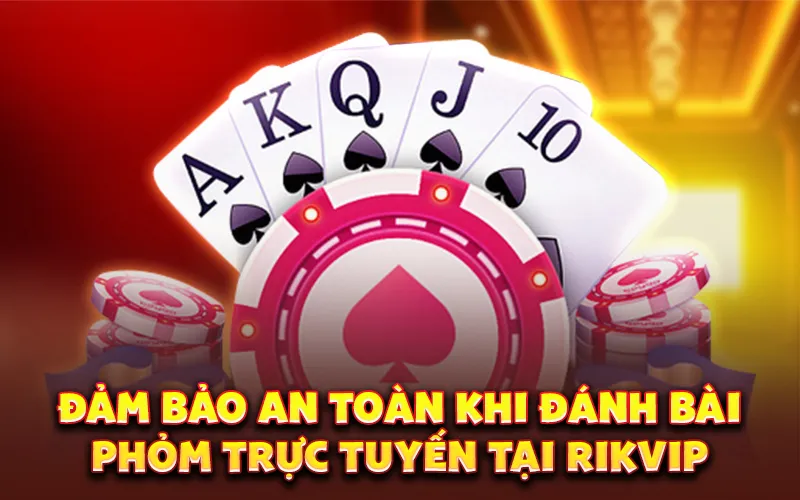 Đảm bảo an toàn khi đánh bài phỏm trực tuyến tại Rikvip