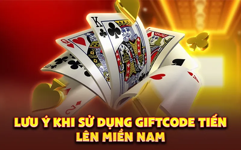 Lưu ý khi sử dụng giftcode tiến lên miền Nam
