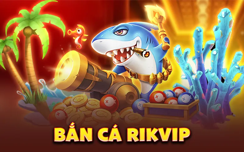 Bắn cá rikvip