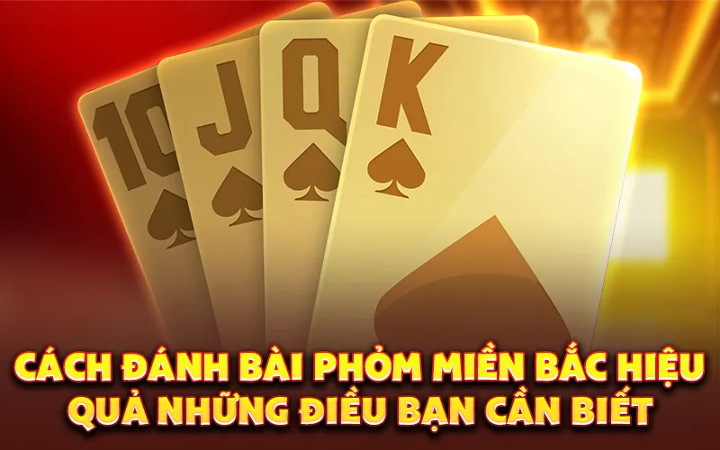 cách đánh bài Phỏm miền Bắc